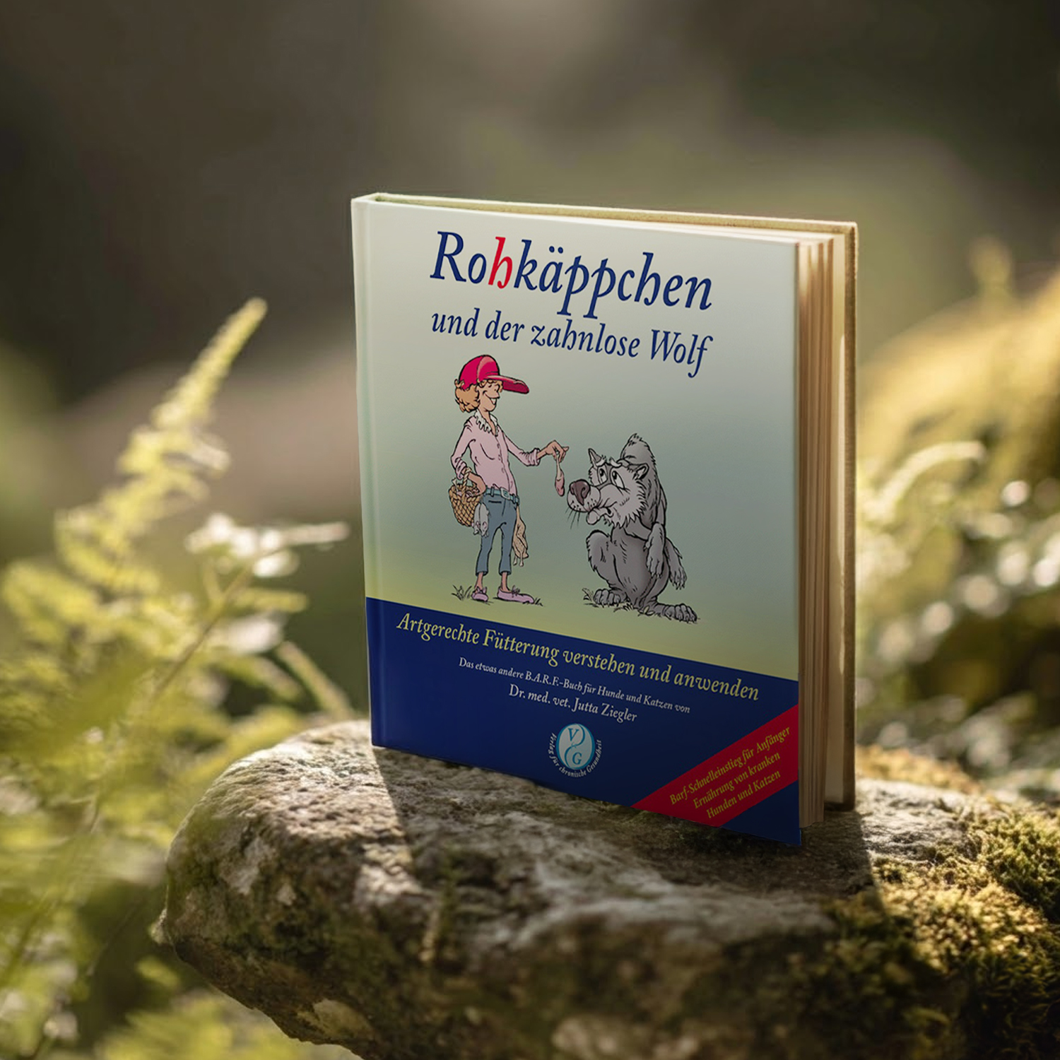 Buch: Rohkäppchen und der zahnlose Wolf: Artgerechte Fütterung verstehen und anwenden