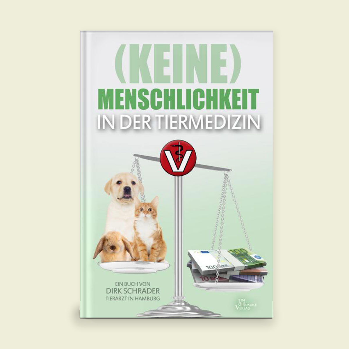 Buch: (Keine) Menschlichkeit in der Tiermedizin: Codex eines Tierarztes — Bild 1